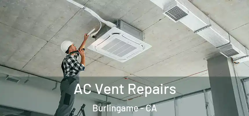  AC Vent Repairs Burlingame - CA