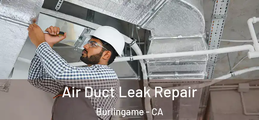  Air Duct Leak Repair Burlingame - CA