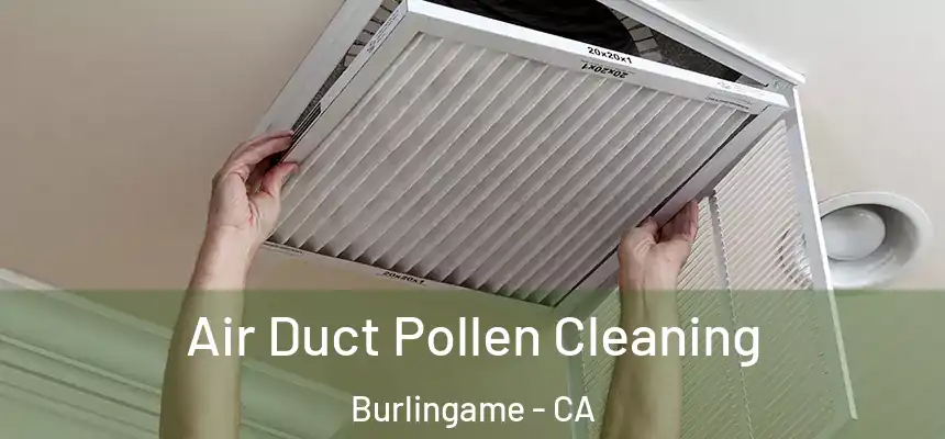  Air Duct Pollen Cleaning Burlingame - CA