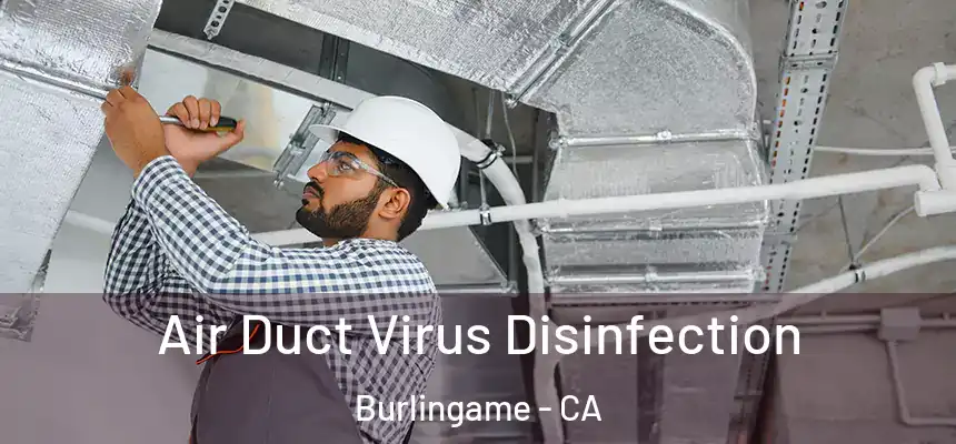 Air Duct Virus Disinfection Burlingame - CA