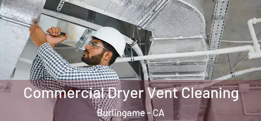  Commercial Dryer Vent Cleaning Burlingame - CA