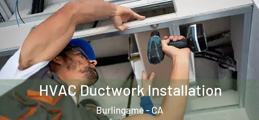  HVAC Ductwork Installation Burlingame - CA