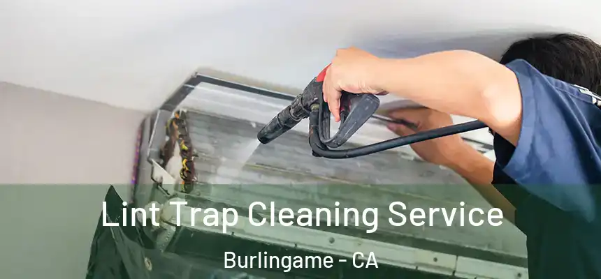 Lint Trap Cleaning Service Burlingame - CA
