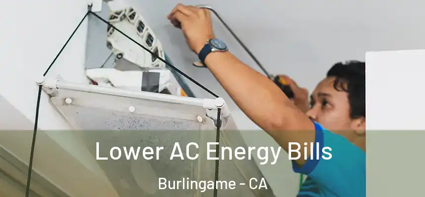  Lower AC Energy Bills Burlingame - CA