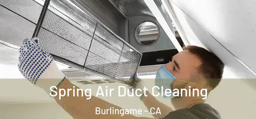  Spring Air Duct Cleaning Burlingame - CA