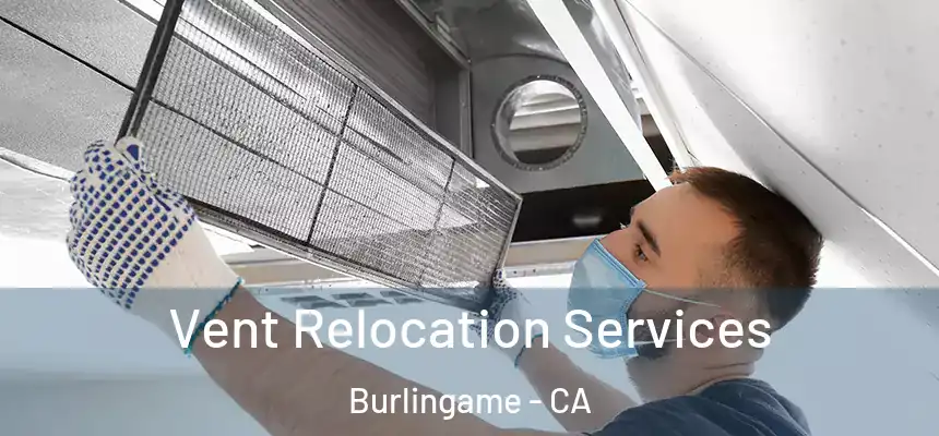  Vent Relocation Services Burlingame - CA